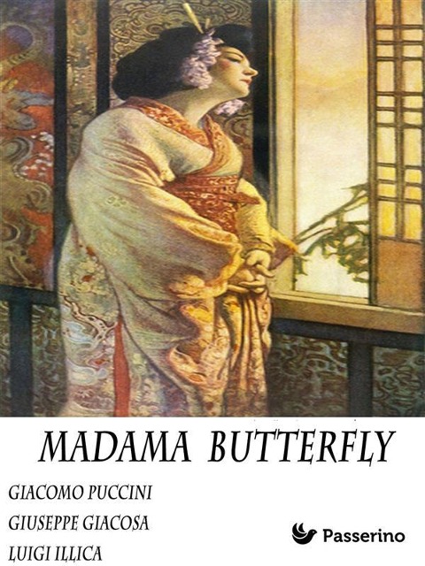 Madama Butterfly - Giacomo Puccini, Luigi Illica, Giuseppe Giacosa