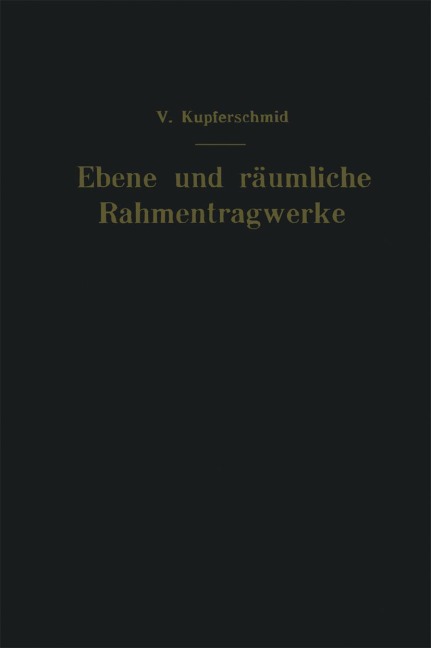 Ebene und räumliche Rahmentragwerke - Viktor Kupferschmid