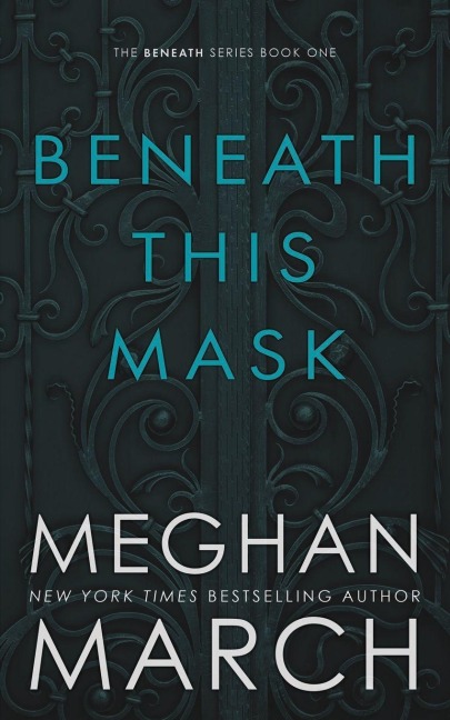 Beneath This Mask - Meghan March