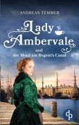 Cover-Bild zum Titel 'Lady Ambervale und der Mord am Regent's Canal | Ein viktorianischer Krimi' von 'Andreas Temmer'