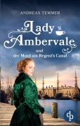 Cover-Bild zum Titel 'Lady Ambervale und der Mord am Regent's Canal | Ein viktorianischer Krimi' von 'Andreas Temmer'