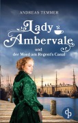 Cover-Bild zum Titel 'Lady Ambervale und der Mord am Regent's Canal | Ein viktorianischer Krimi' von 'Andreas Temmer'