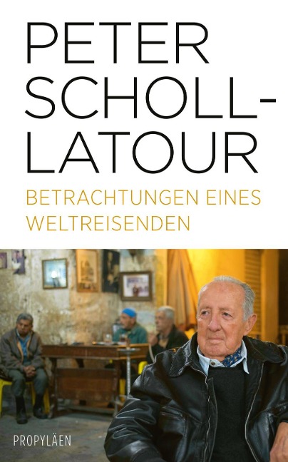 Betrachtungen eines Weltreisenden - Peter Scholl-Latour