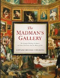 Cover-Bild zum Titel 'The Madman's Gallery' von 'Edward Brooke-Hitching'