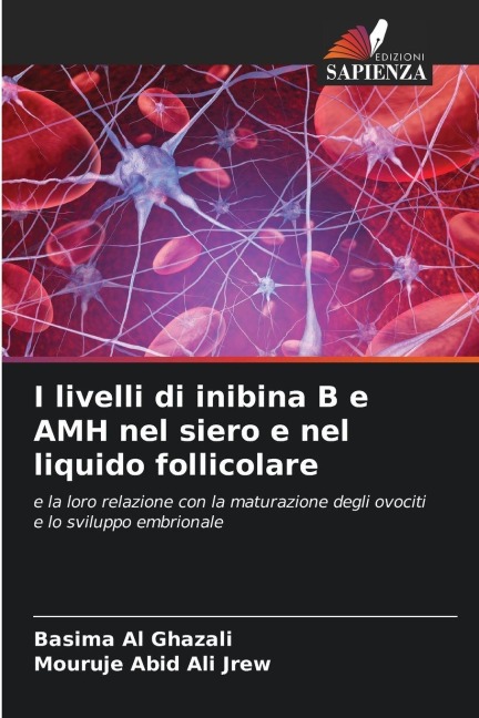 I livelli di inibina B e AMH nel siero e nel liquido follicolare - Basima Al Ghazali, Mouruje Abid ALI Jrew