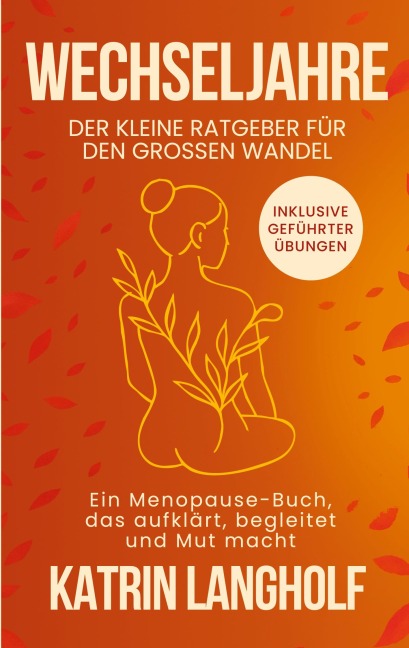 Wechseljahre: Der kleine Ratgeber für den großen Wandel - Katrin Langholf