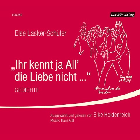 Ihr kennt ja All' die Liebe nicht ... - Else Lasker-Schüler, Hans Gál, Christian Schuller