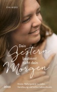 Cover-Bild zum Titel 'Dein Gestern bestimmt nicht dein Morgen' von 'Eva Merg'