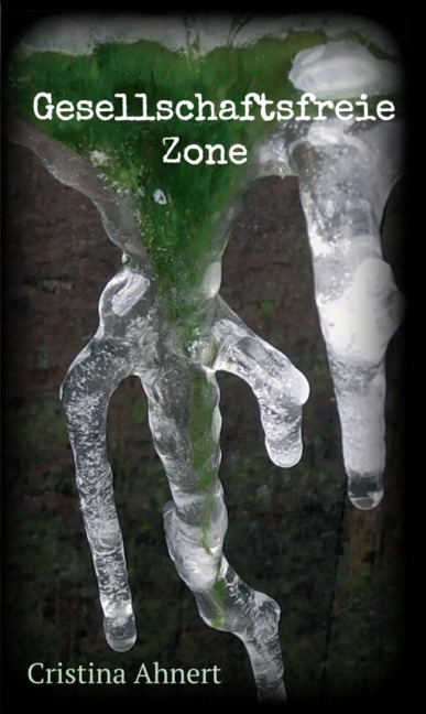 Gesellschaftsfreie Zone - Cristina Ahnert