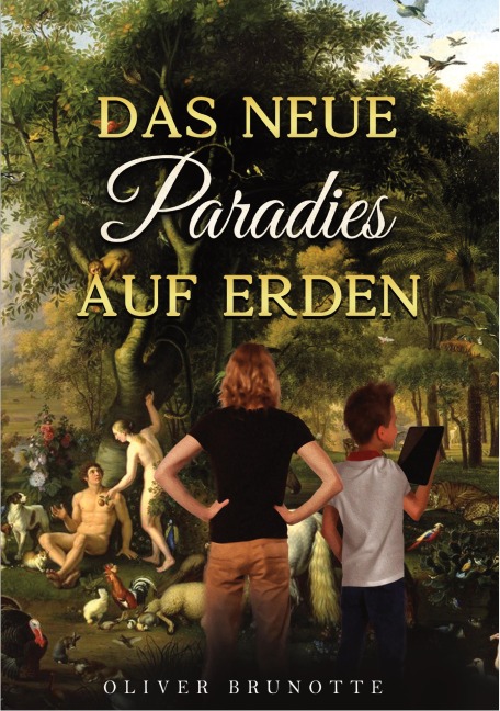 Das neue Paradies auf Erden - Oliver Brunotte