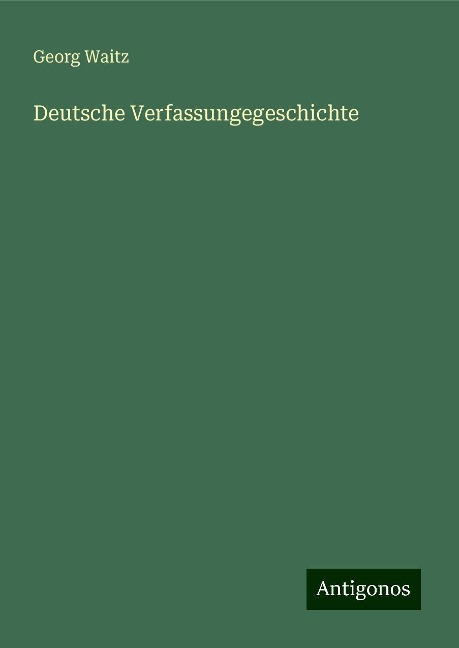 Deutsche Verfassungegeschichte - Georg Waitz