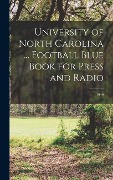University of North Carolina ... Football Blue Book for Press and Radio; 1949 - Anonymous