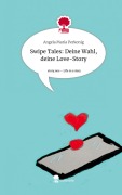Cover-Bild zum Titel 'Swipe Tales: Deine Wahl, deine Love-Story. Life is a Story - story.one' von 'Angela Maria Perkonig'