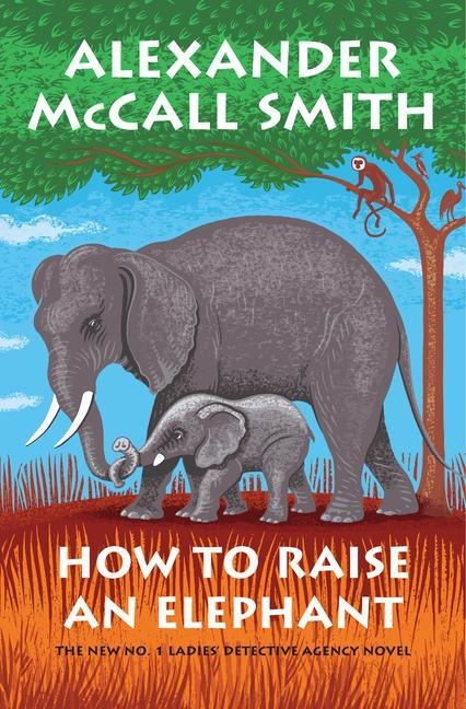 How to Raise an Elephant - Alexander McCall Smith