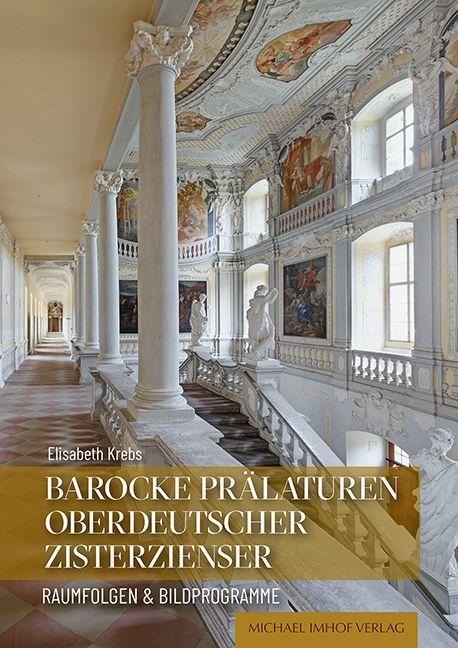Barocke Prälaturen oberdeutscher Zisterzienser - Elisabeth Krebs