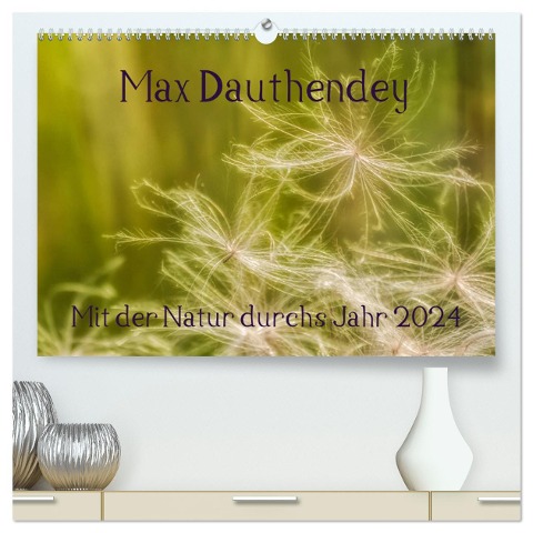Max Dauthendey - Mit der Natur durchs Jahr (hochwertiger Premium Wandkalender 2024 DIN A2 quer), Kunstdruck in Hochglanz - Wally Wally
