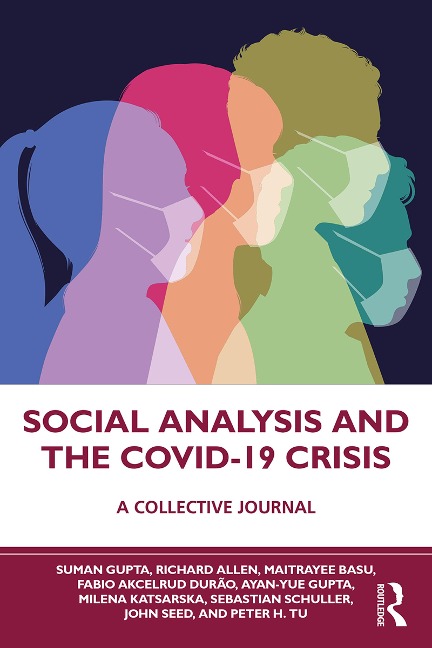 Social Analysis and the COVID-19 Crisis - Suman Gupta, Milena Katsarska, John Seed, Fabio Akcelrud Durão, Sebastian Schuller