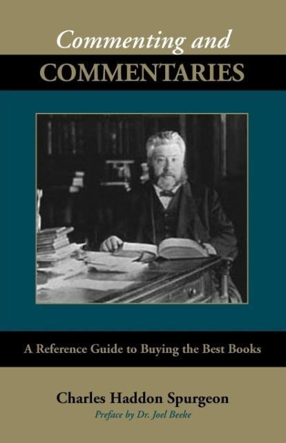 Commenting and Commentaries - Charles Haddon Spurgeon