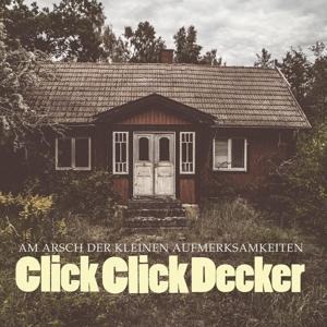 Am Arsch Der Kleinen Aufmerksamkeiten - Clickclickdecker