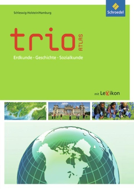 Trio Atlas. Schleswig-Holstein, Hamburg für Erdkunde, Geschichte und Politik - Ausgabe 2011 - 