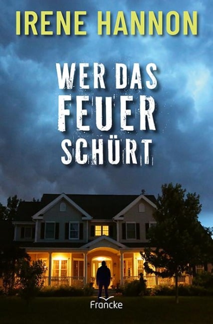 Wer das Feuer schürt - Irene Hannon