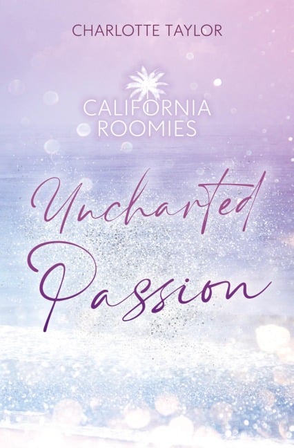 California Roomies - Uncharted Passion - Charlotte Taylor