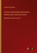 Cover-Bild zum Titel 'Il ritorno di Gennariello dagli studj di Padova ossia Il pazzo per amore' von 'Vincenzo Fioravanti'