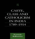 Cover-Bild zum Titel 'Caste, Class and Catholicism in India 1789-1914' von 'Kenneth Ballhatchet'