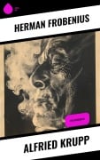 Cover-Bild zum Titel 'Alfried Krupp' von 'Herman Frobenius'
