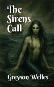 Cover-Bild zum Titel 'The Sirens Call' von 'Greyson Welles'