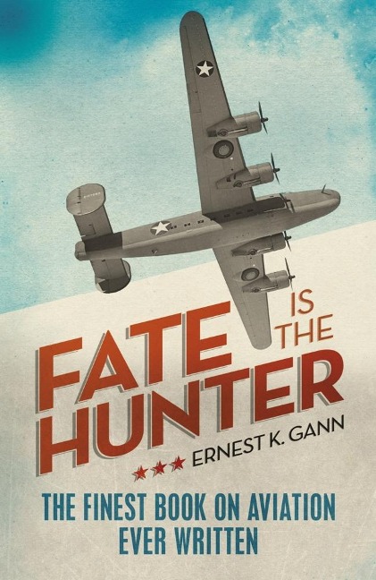 Fate is the Hunter - Ernest K Gann