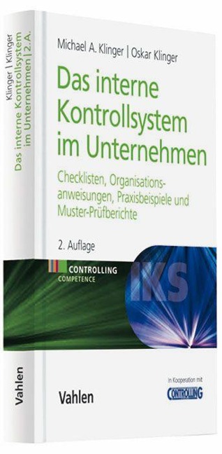Das Interne Kontrollsystem (IKS) im Unternehmen - Michael A. Klinger, Oskar Klinger