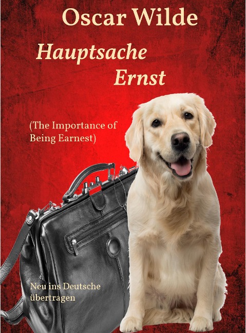 Hauptsache Ernst (The Importance of Being Earnest) - Oscar Wilde