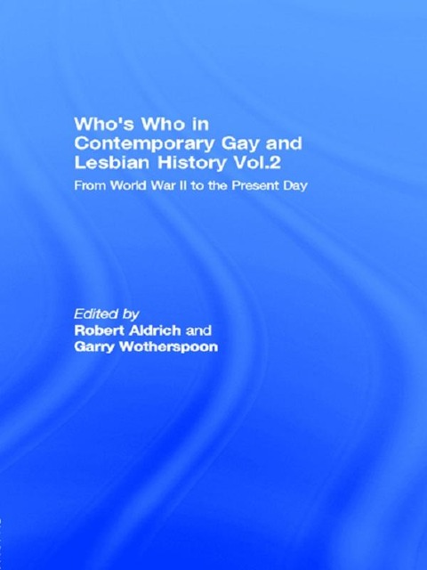 Who's Who in Contemporary Gay and Lesbian History Vol.2 - 