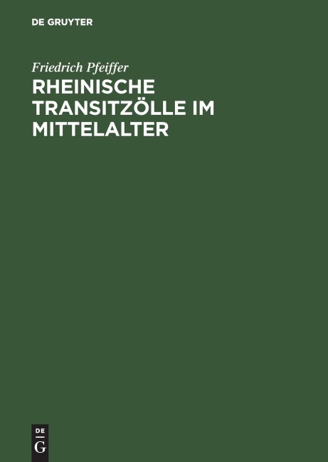 Rheinische Transitzölle im Mittelalter - Friedrich Pfeiffer