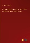 Der germanische Ursprung der lateinischen Sprache und des römischen Volkes - Ernst Gottlob Jäkel