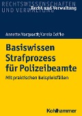 Basiswissen Strafprozess für Polizeibeamte - Annette Marquardt, Carola Oelfke