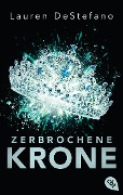 Cover-Bild zum Titel 'Zerbrochene Krone' von 'Lauren Destefano'