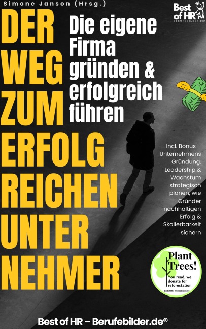 Der Weg zum erfolgreichen Unternehmer - Die eigene Firma gründen & erfolgreich führen - Simone Janson
