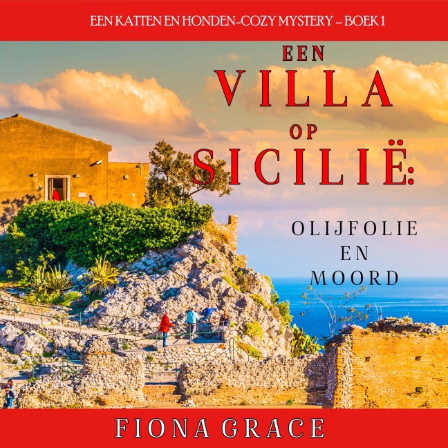 Een Villa op Sicilië: Olijfolie en Moord (Een Katten en Honden-Cozy Mystery ¿ Boek 1) - Fiona Grace