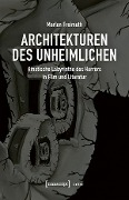 Architekturen des Unheimlichen - Marlen Freimuth