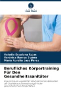 Cover-Bild zum Titel 'Berufliches Körpertraining Für Den Gesundheitssanitäter' von 'Valodia Escalona Rojas, Verónica Ramos Suárez, María Aurelia Lazo Pérez'