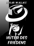 Cover-Bild zum Titel 'Hüter des Friedens' von 'Edgar Wallace'