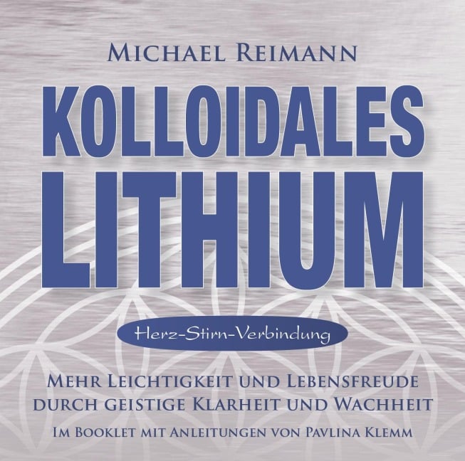 Kolloidales Lithium [Herz-Stirn-Verbindung] - Pavlina Klemm, Michael Reimann