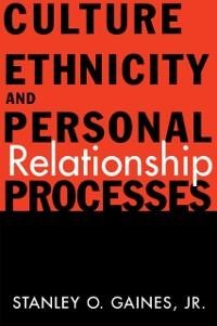 Culture, Ethnicity, and Personal Relationship Processes - Stanley O. Gaines Jr.
