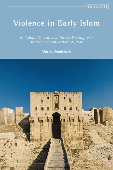 Violence in Early Islam - Marco Demichelis