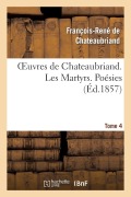 Cover-Bild zum Titel 'Oeuvres de Chateaubriand. Tome 4. Les Martyrs. Poésies' von 'François-René De Chateaubriand'