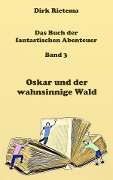 Cover-Bild zum Titel 'Oskar und der wahnsinnige Wald' von 'Dirk Rietema'