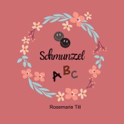 Cover-Bild zum Titel 'Schmunzel ABC' von 'Rosemarie Till'