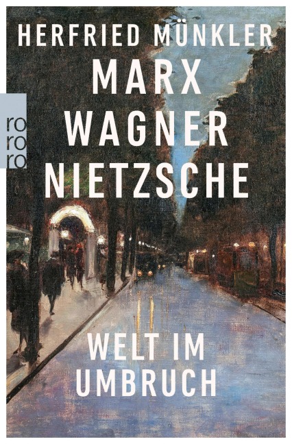 Marx, Wagner, Nietzsche - Herfried Münkler